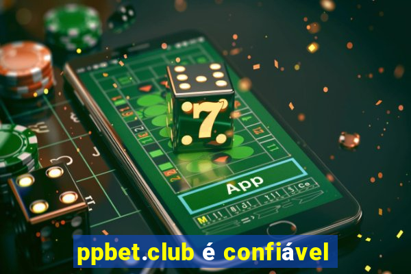 ppbet.club é confiável